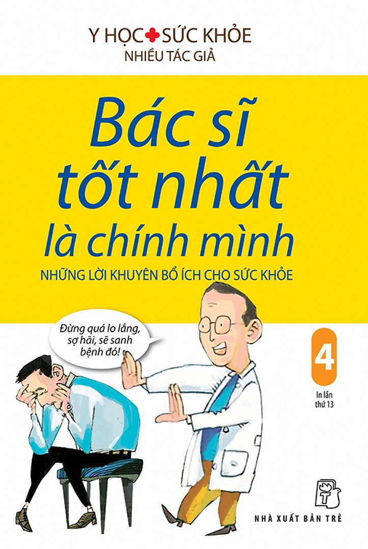 Bác Sĩ Tốt Nhất Là Chính Mình - Tập 4: Những Lời Khuyên Bổ Ích Cho Sức Khỏe