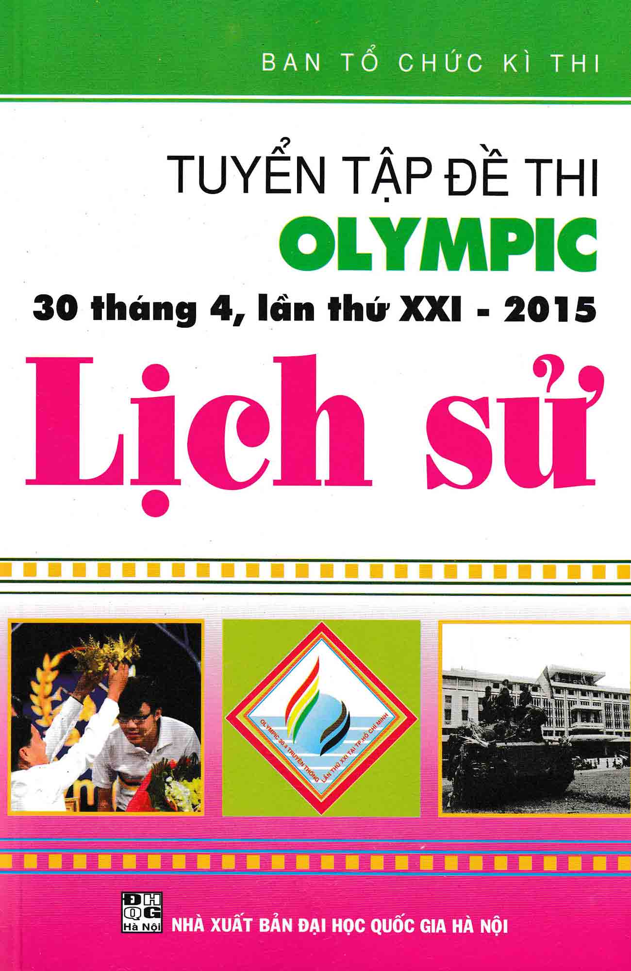 Tuyển Tập Đề Thi Olympic 30 Tháng 4 Lần Thứ XXI - 2015 Lịch Sử