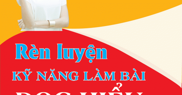 Rèn Luyện Kỹ Năng Làm Bài Đọc Hiểu Môn Tiếng Anh