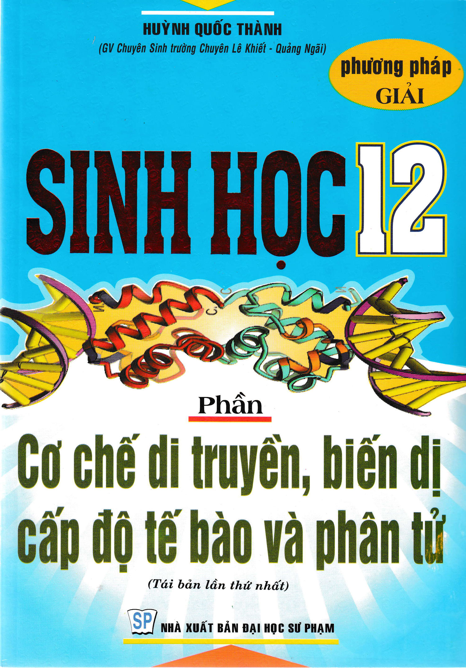 Phương Pháp Giải Sinh Học 12 Phần Cơ Chế Di Truyền, Biến Dị, Cấp Độ Tế Bào, Phân Tử 