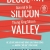 Giải Mã Bí Ẩn Thung Lũng Silicon