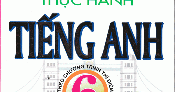 Ngữ Pháp Và Bài Tập Thực Hành Tiếng Anh 6 - Theo Chương Trình Thí Điểm