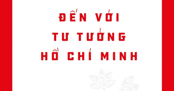 Di Sản Hồ Chí Minh - Đến Với Tư Tưởng Hồ Chí Minh