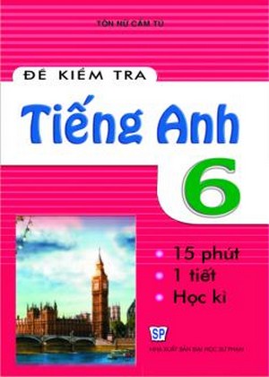 Đề Kiểm Tra Tiếng Anh 6 - Theo Chương Trình Thí Điểm