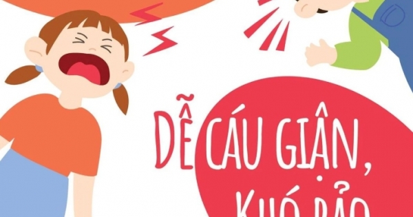 Cách Nuôi Dạy Những Đứa Trẻ Dễ Cáu Giận, Khó Bảo