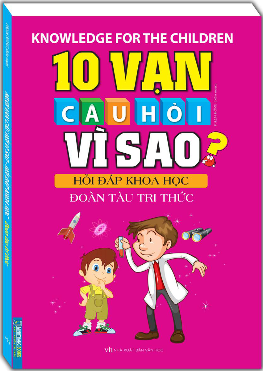 10 Vạn Câu Hỏi Vì Sao Hỏi Đáp Khoa Học - Đoàn Tàu Tri Thức