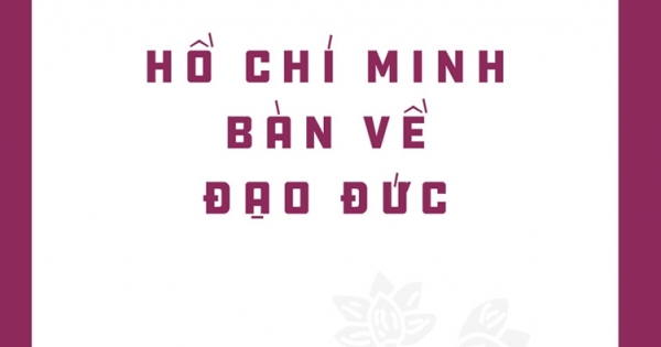 Di Sản Hồ Chí Minh - Hồ Chí Minh Bàn Về Đạo Đức