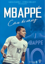 Mbappé - Cậu Bé Vàng