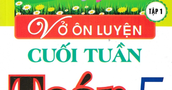 Vở Ôn Luyện Cuối Tuần Toán Lớp 5 - Tập 1