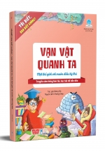 Tôi Biết, Bạn Biết Không? - Vạn Vật Quanh Ta: Một Thế Giới Với Muôn Điều Kỳ Thú 