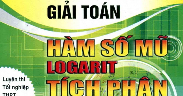 Trọng Tâm Kiến Thức Và Phương Pháp Giải Toán Hàm Số Mũ-Logarit-Tích Phân-Đại Số Tổ Hợp-Xác Xuất-Số Phức