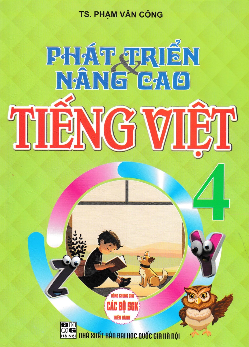 Phát Triển Và Nâng Cao Tiếng Việt 4 (Dùng Chung Cho Các Bộ SGK Hiện Hành)