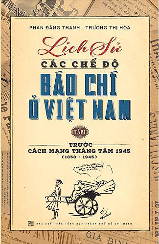 Lịch Sử Các Chế Độ Báo Chí Ở Việt Nam (Tập 1)