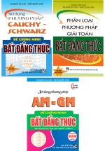 Combo Phân Loại Và Phương Pháp Giải Toán Bất Đẳng Thức + Sử Dụng Phương Pháp AM - GM + Cauchy Schwarz (3 Cuốn)