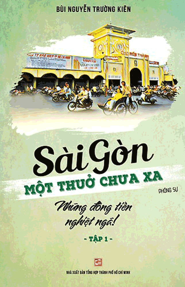 Sài Gòn Một Thuở Chưa xa: Những Đồng Tiền Nghiệt Ngã (Tập 1)