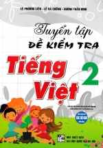 Tuyển Tập Đề Kiểm Tra Tiếng Việt 2 (Theo Chương Trình Giáo Dục Phổ Thông Mới Định Hướng Phát Triển Năng Lực)