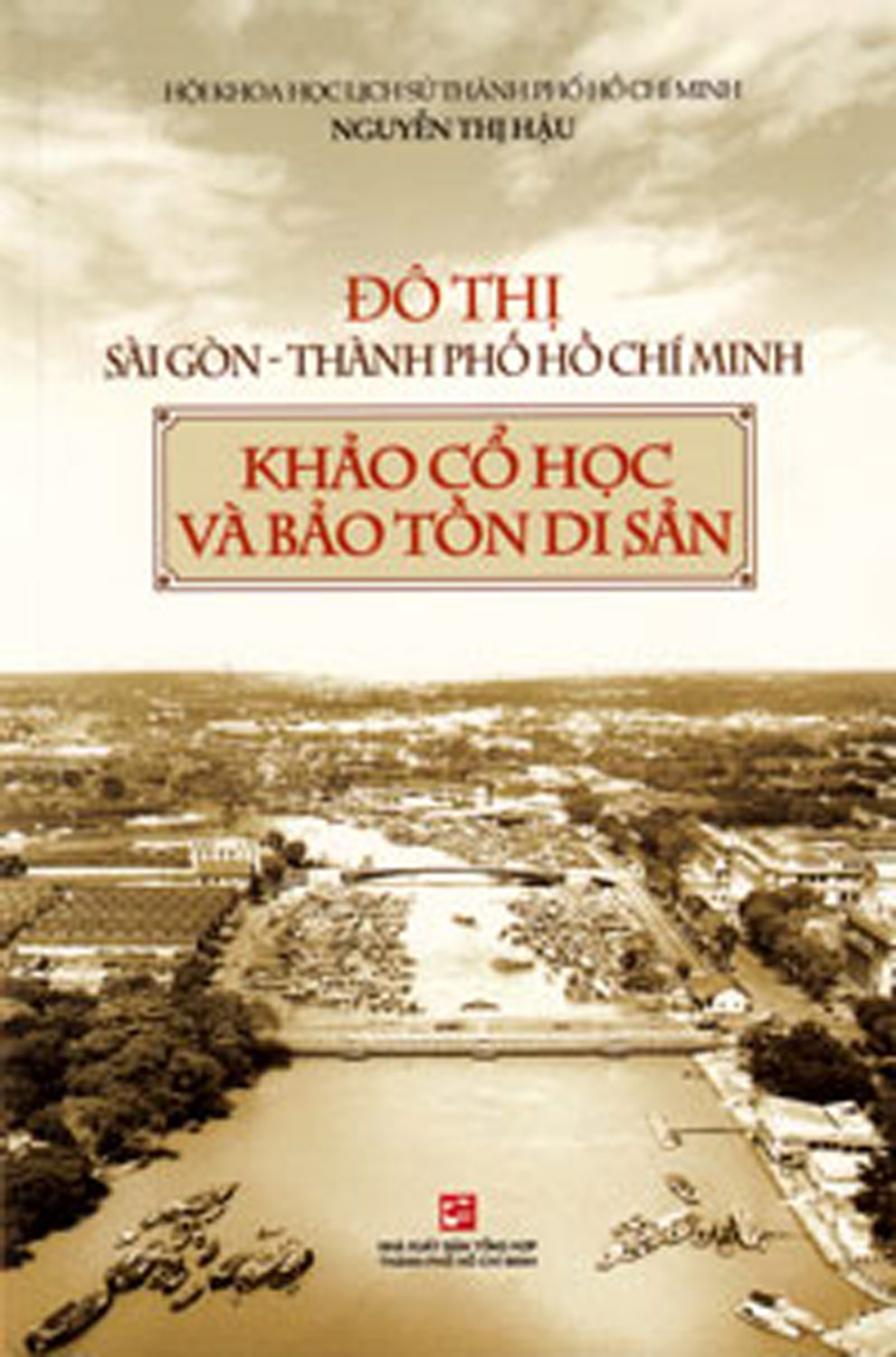 Đô Thị Sài Gòn - Thành Phố Hồ Chí Minh - Khảo Cổ Học Và Bảo Tồn Di Sản