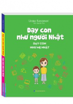 Sách Dạy Con Như Người Nhật - Dạy Con Như Mẹ Nhật