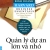 Cẩm Nang Kinh Doanh - Quản Lý Dự Án Lớn Và Nhỏ (Tái Bản)