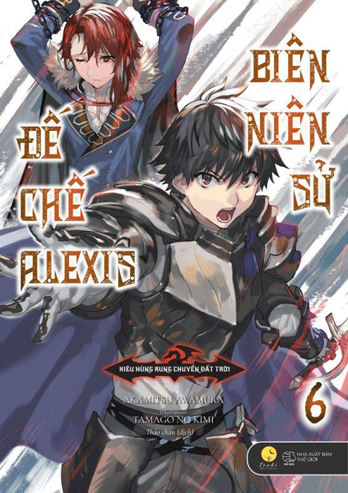 Biên Niên Sử Đế Chế Alexis - Kiêu Hùng Run Chuyển Đất Trời (Tập 6)