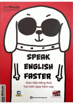 Speak English Faster - Giao Tiếp Tiếng Anh Lưu Loát Ngay Hôm Nay