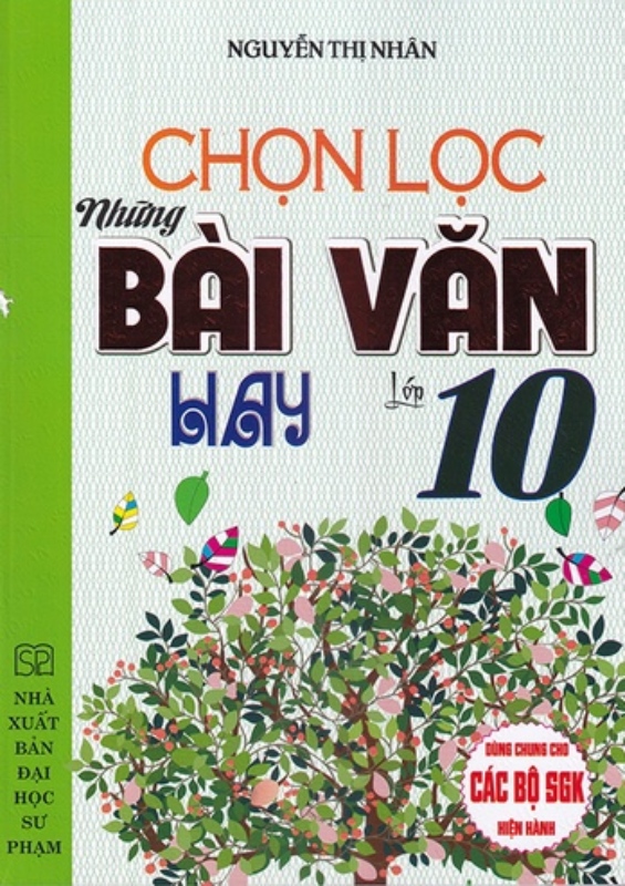 Chọn Lọc Những Bài Văn Hay Lớp 10 (Dùng Chung Cho Các Bộ Sgk Hiện Hành)