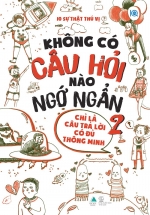 Không Có Câu Hỏi Nào Ngớ Ngẩn - Tập 2