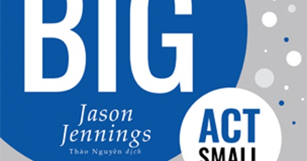 Suy Nghĩ Lớn, Hành Động Nhỏ