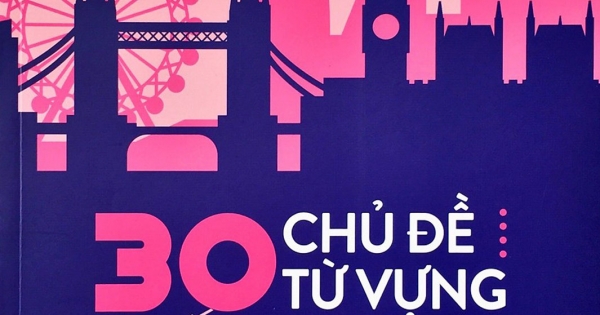 30 Chủ Đề Từ Vựng Tiếng Anh - Tập 2