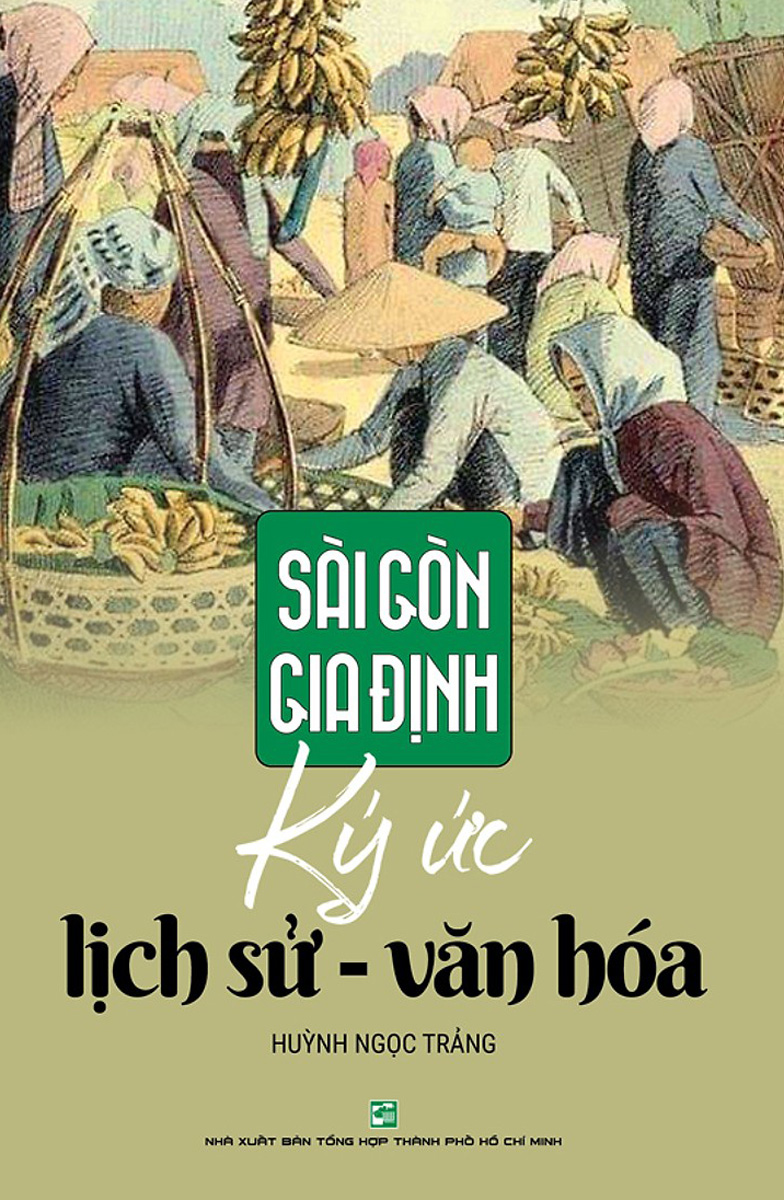 Sài Gòn – Gia Định Ký Ức Lịch Sử - Văn Hóa