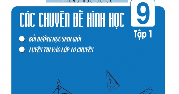 Tài Liệu Bồi Dưỡng Học Sinh Giỏi Toán THCS Các Chuyên Đề Hình Học 9 Tập 1
