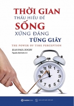 Thời Gian - Thấu Hiểu Để Sống Xứng Đáng Từng Giây