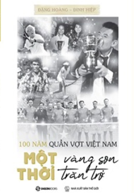 100 Năm Quần Vợt Việt Nam: Một Thời Vàng Son, Một Thời Trăn Trở - Combo Sách Chữ Và Ảnh