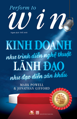 Kinh Doanh Như Trình Diễn Nghệ Thuật - Lãnh Đạo Như Đạo Diễn Sân Khấu