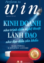 Kinh Doanh Như Trình Diễn Nghệ Thuật - Lãnh Đạo Như Đạo Diễn Sân Khấu