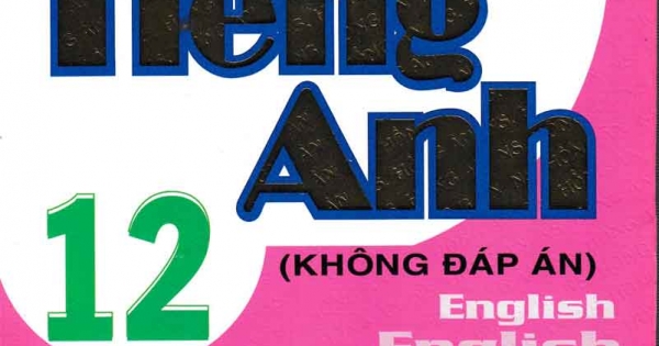 Bài Tập Tiếng Anh 12 - Chương Trình Hiện Hành (Không Đáp Án)