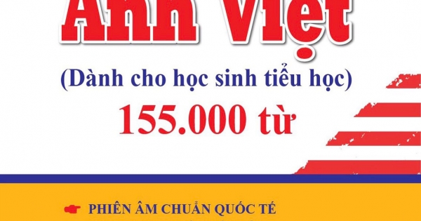Từ Điển Anh Việt Dành Cho Học Sinh Tiểu Học 155.000 Từ