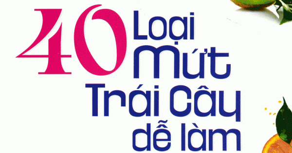 40 Loại Mứt Trái Cây Dể Làm