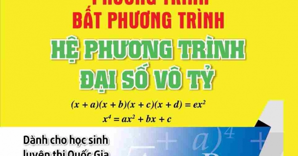 Tư Duy Sáng Tạo Tìm Tòi Lời Giải, Phương Trình, Bất Phương Trình, Hệ Phương Trình Đại Số Vố Tỷ