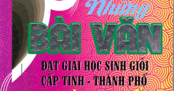 Những Bài Văn Đạt Giải Học Sinh Giỏi Cấp Tỉnh - Thành Phố Toàn Quốc (Dành cho học sinh THPT)