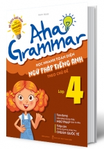 Aha Grammar - Học Nhanh Toàn Diện Ngữ Pháp Tiếng Anh Lớp 4 Theo Chủ Đề