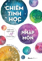 Chiêm Tinh Học Nhập Môn (Tái Bản 2022)