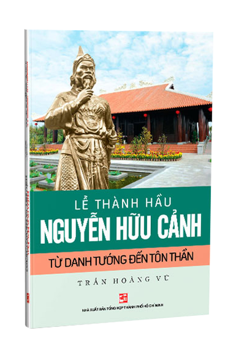 Lễ Thành Hầu Nguyễn Hữu Cảnh Từ Danh Tướng Đến Tôn Thần