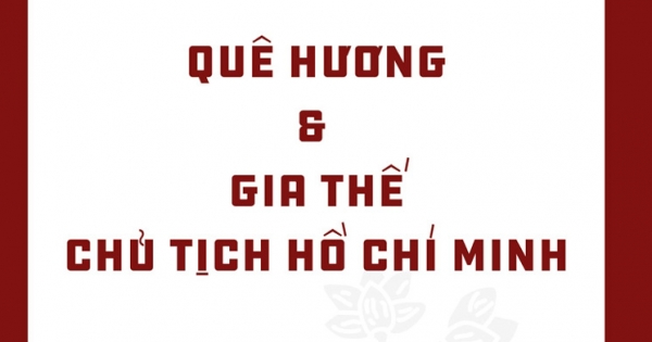 Di Sản Hồ Chí Minh - Quê Hương Và Gia Thế Chủ Tịch Hồ Chí Minh