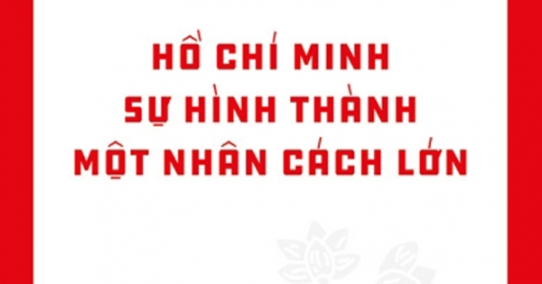 Di Sản Hồ Chí Minh - Sự Hình Thành Một Nhân Cách Lớn