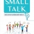 SMALL TALK – Nói Chi Khi Chẳng Biết Nói Gì?