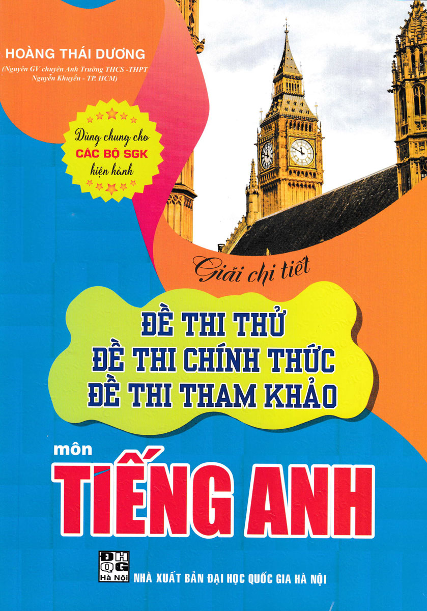 Giải Chi Tiết Đề Thi Thử, Đề Thi Chính Thức, Đề Thi Tham Khảo Môn Tiếng Anh (Dùng Chung Cho Các Bộ SGK Hiện Hành)