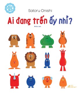 Ehon Thông Minh Cho Trẻ Mẫu Giáo: Ai đang trốn ấy nhỉ?