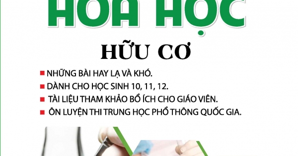 Chuyên Đề Chinh Phục Điểm Cao Hóa Học Hữu Cơ