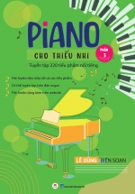  Piano Cho Thiếu Nhi - Tuyển Tập 220 Tiểu Phẩm Nổi Tiếng - Phần 3